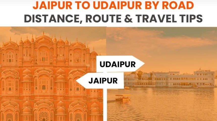 Jaipur to Udaipur Distance: Best Routes, Travel Time & Places to Visit on the Way